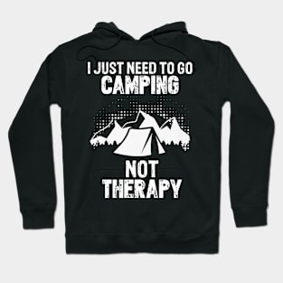 i need to go camping not therapy Hoodie